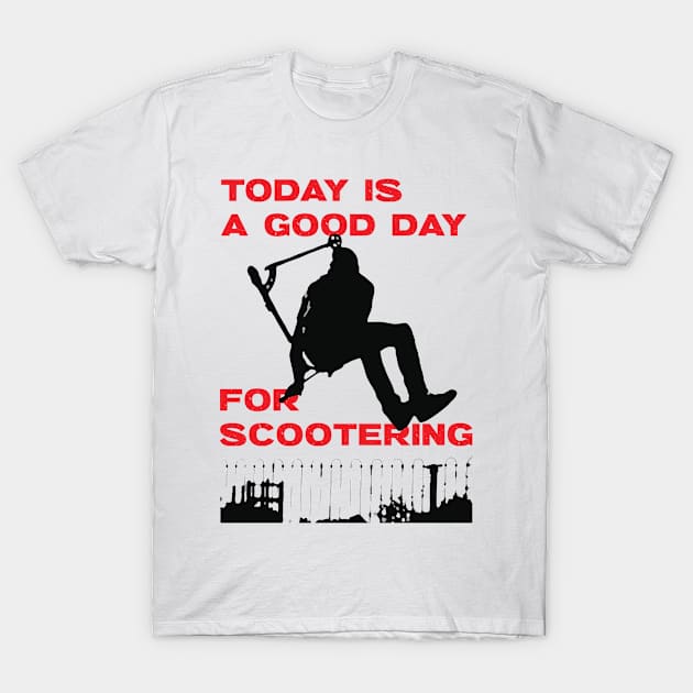 Today is a good day for scootering T-Shirt by Mudoroth